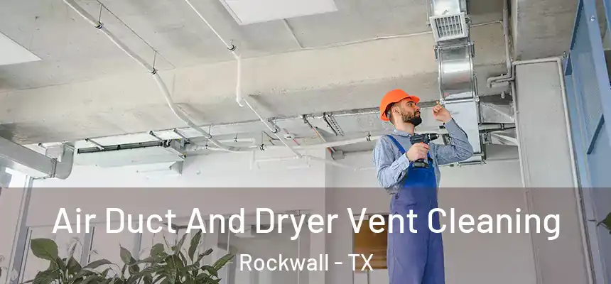  Air Duct And Dryer Vent Cleaning Rockwall - TX