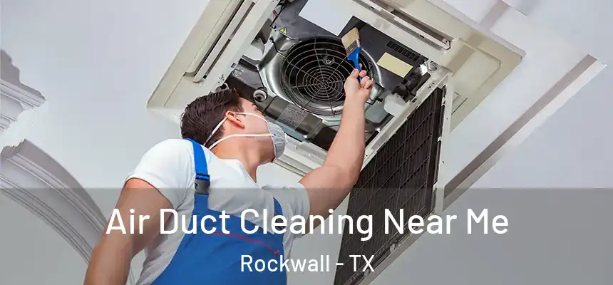  Air Duct Cleaning Near Me Rockwall - TX