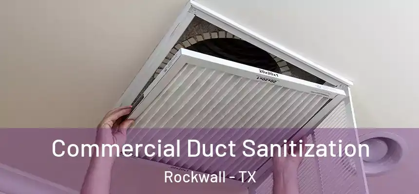 Commercial Duct Sanitization Rockwall - TX