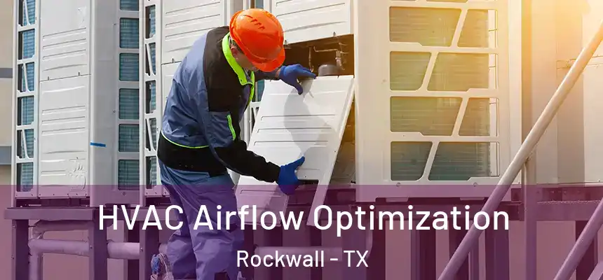  HVAC Airflow Optimization Rockwall - TX