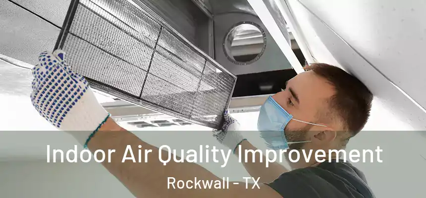 Indoor Air Quality Improvement Rockwall - TX