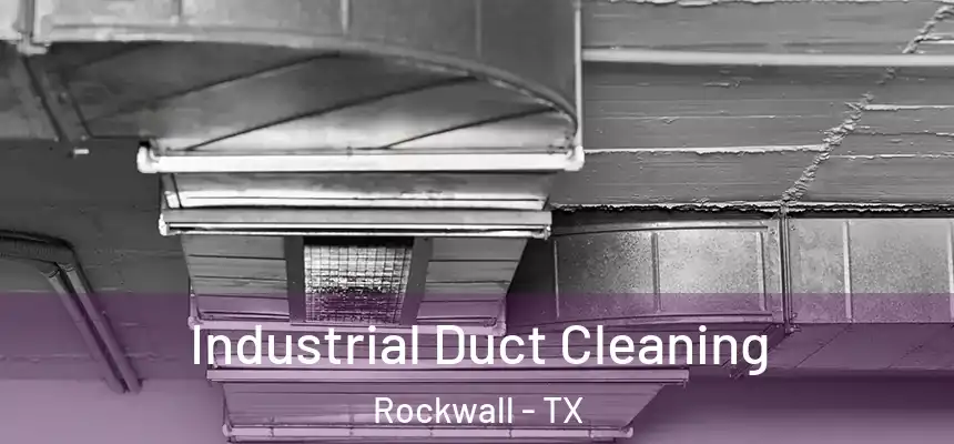 Industrial Duct Cleaning Rockwall - TX