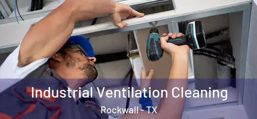  Industrial Ventilation Cleaning Rockwall - TX