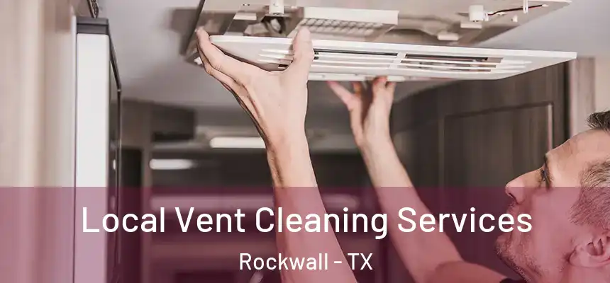  Local Vent Cleaning Services Rockwall - TX