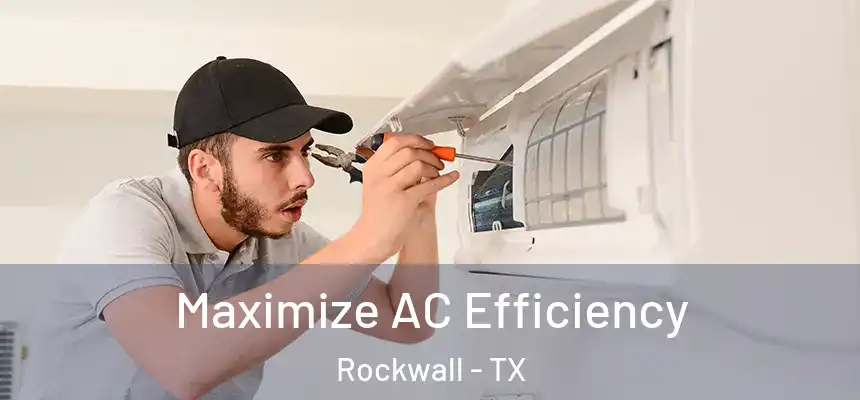  Maximize AC Efficiency Rockwall - TX